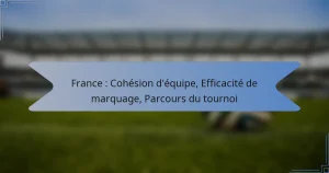 France : Cohésion d’équipe, Efficacité de marquage, Parcours du tournoi